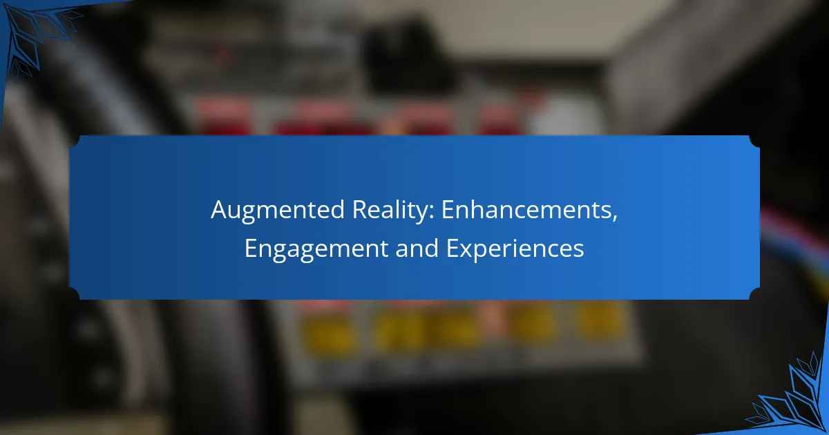 Augmented Reality: Enhancements, Engagement and Experiences