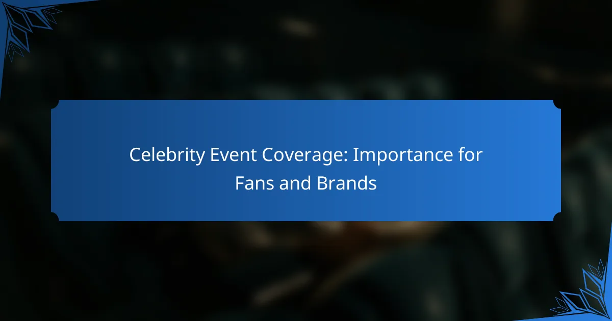 Celebrity Event Coverage: Importance for Fans and Brands