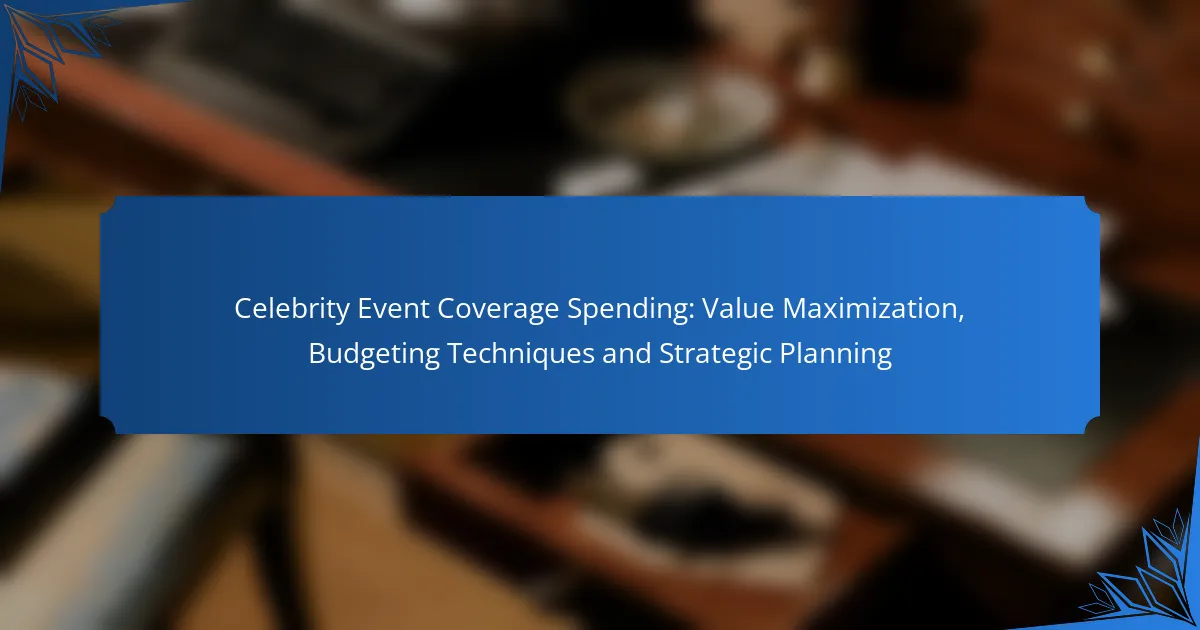 Celebrity Event Coverage Spending: Value Maximization, Budgeting Techniques and Strategic Planning