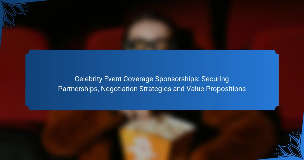 Celebrity Event Coverage Sponsorships: Securing Partnerships, Negotiation Strategies and Value Propositions