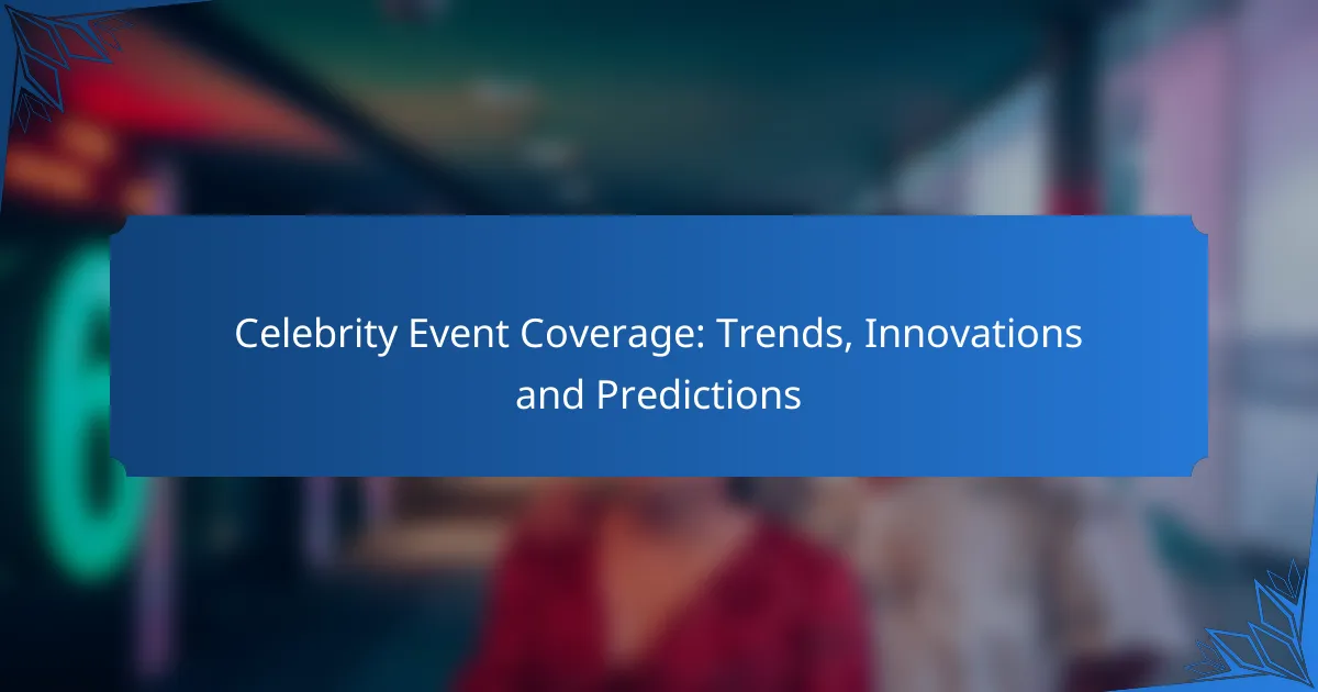Celebrity Event Coverage: Trends, Innovations and Predictions