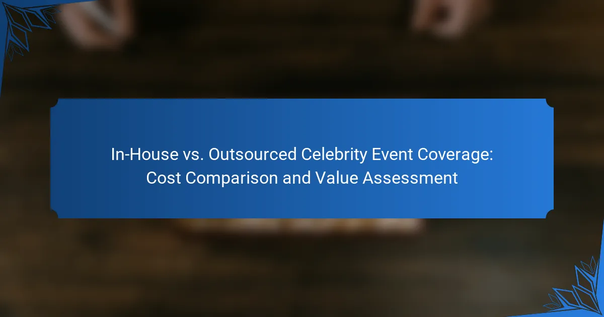 In-House vs. Outsourced Celebrity Event Coverage: Cost Comparison and Value Assessment