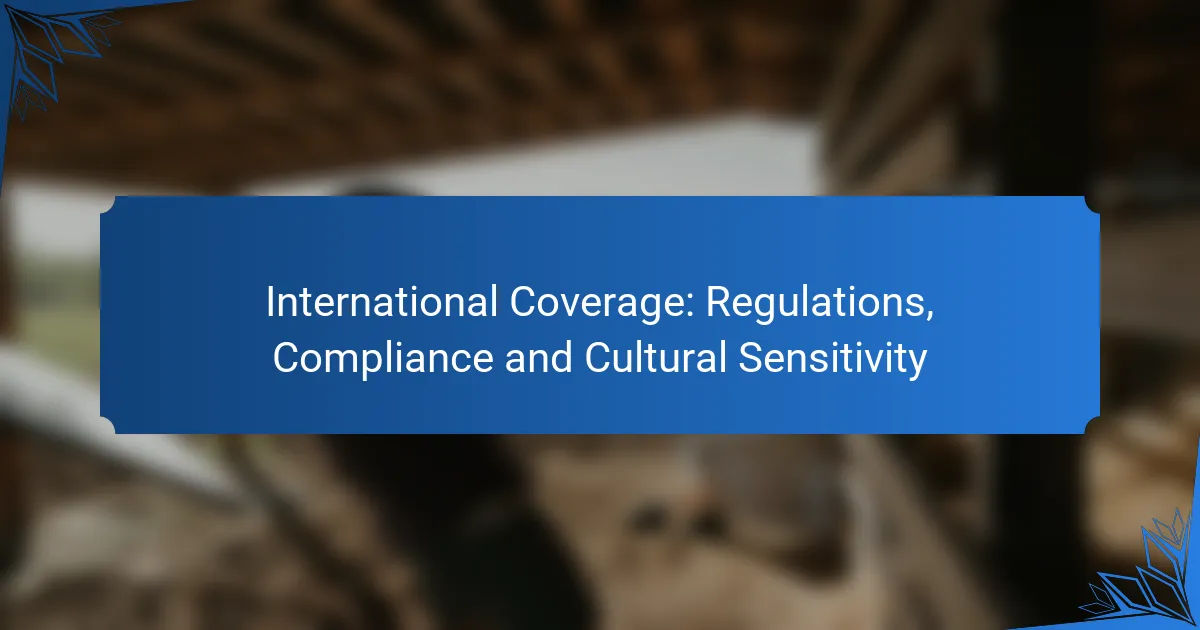 International Coverage: Regulations, Compliance and Cultural Sensitivity