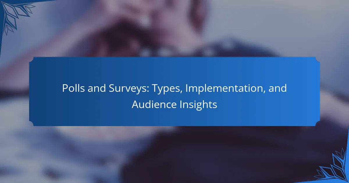 Polls and Surveys: Types, Implementation, and Audience Insights