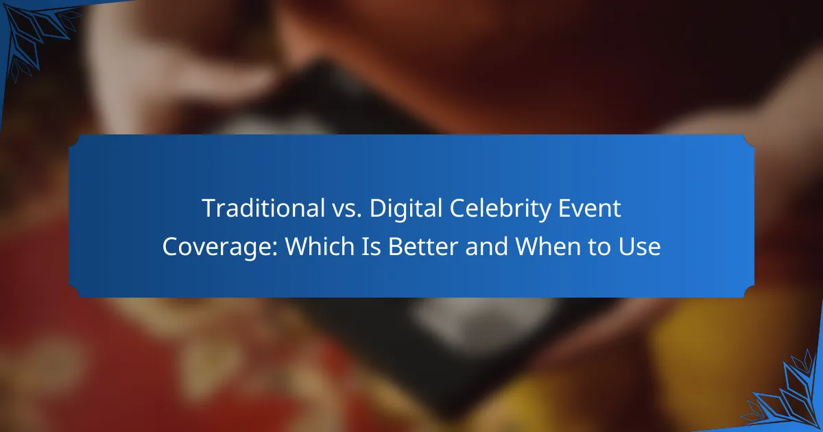 Traditional vs. Digital Celebrity Event Coverage: Which Is Better and When to Use