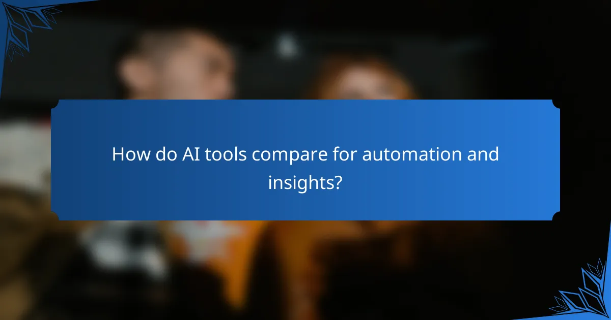 How do AI tools compare for automation and insights?