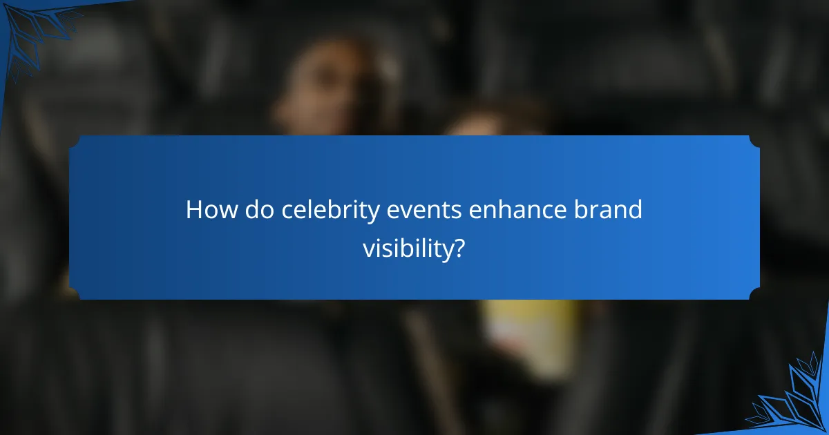 How do celebrity events enhance brand visibility?
