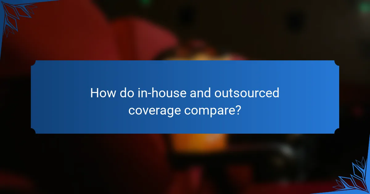 How do in-house and outsourced coverage compare?