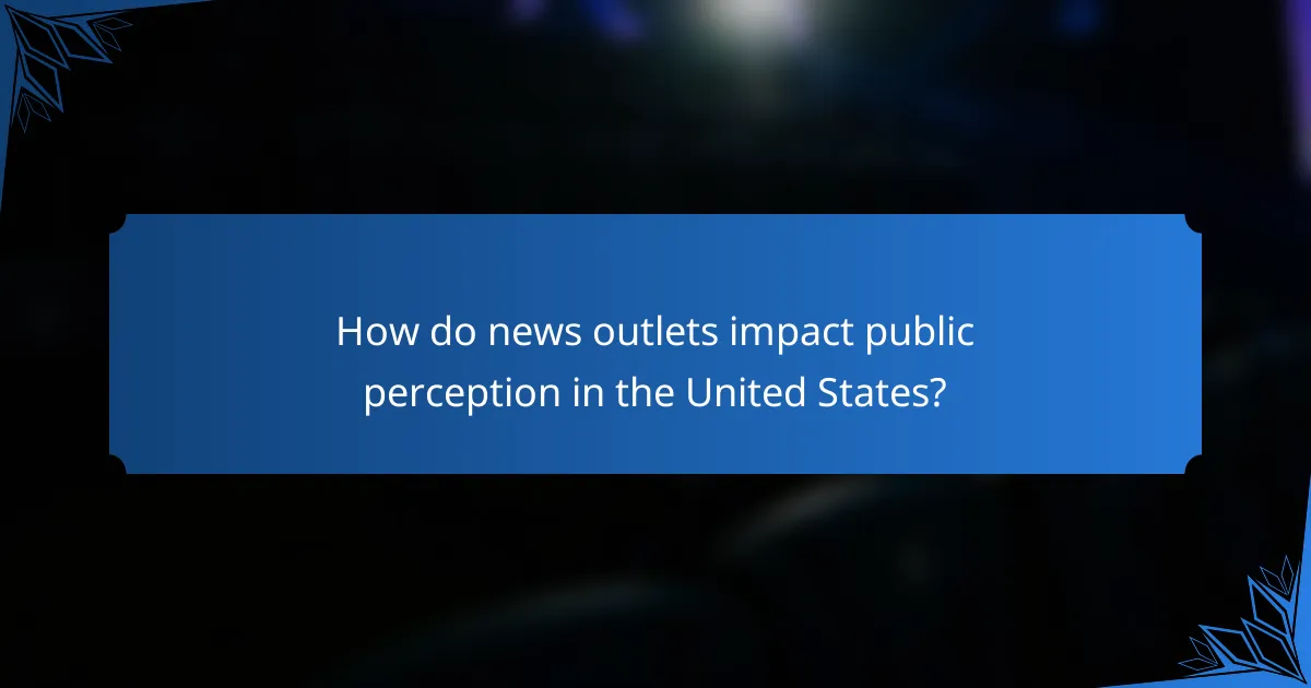 How do news outlets impact public perception in the United States?