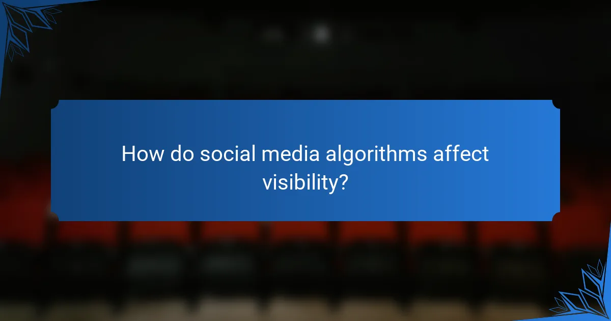 How do social media algorithms affect visibility?