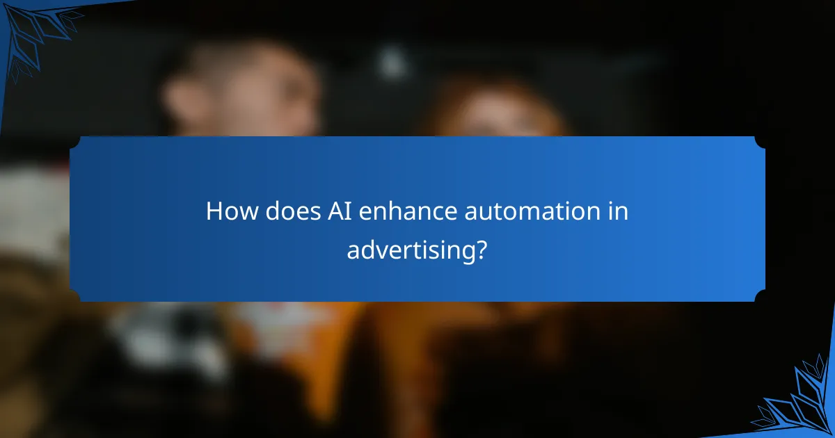 How does AI enhance automation in advertising?