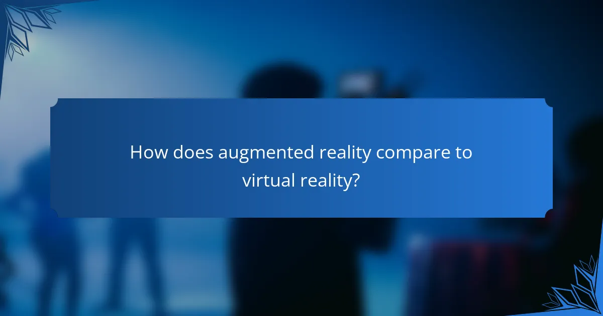 How does augmented reality compare to virtual reality?