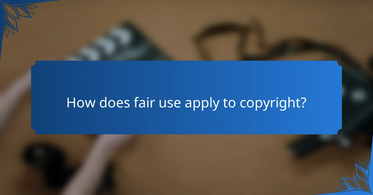 How does fair use apply to copyright?