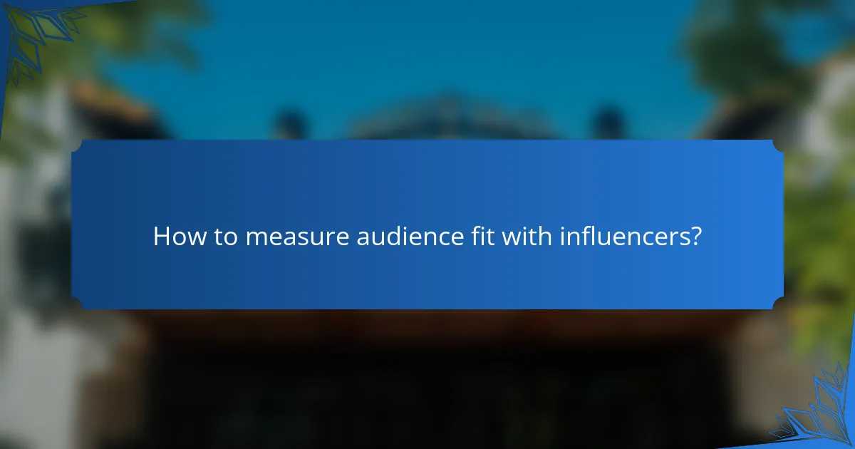 How to measure audience fit with influencers?