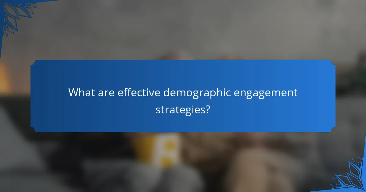 What are effective demographic engagement strategies?