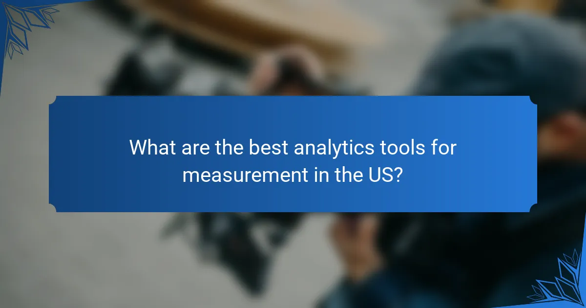 What are the best analytics tools for measurement in the US?