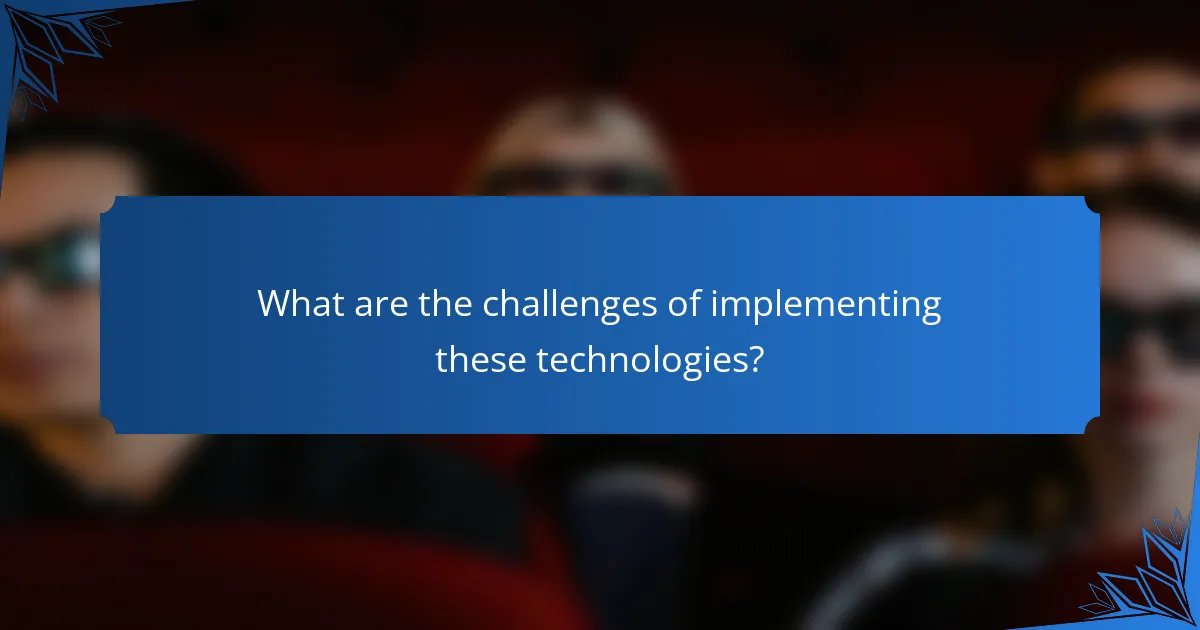 What are the challenges of implementing these technologies?