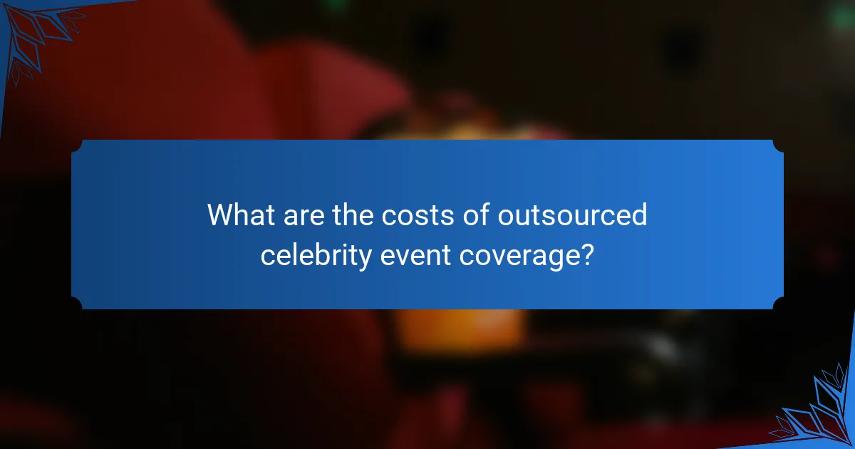 What are the costs of outsourced celebrity event coverage?