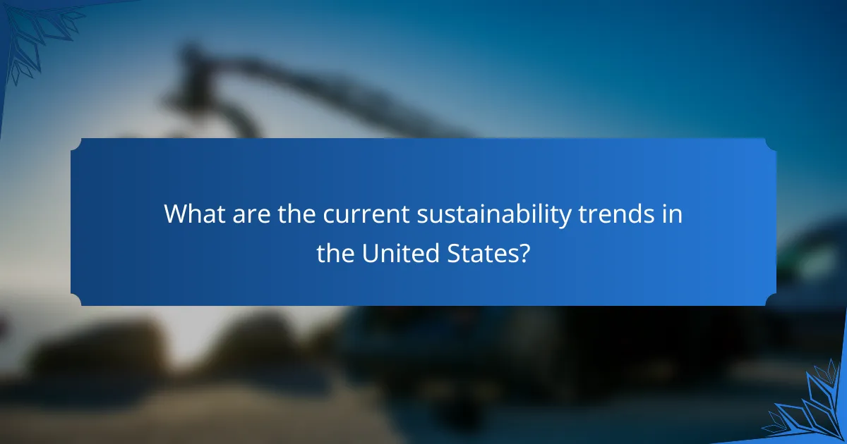 What are the current sustainability trends in the United States?
