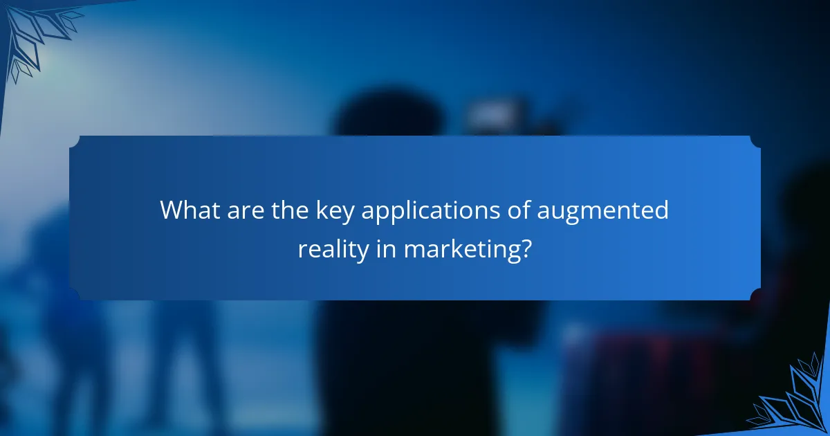 What are the key applications of augmented reality in marketing?