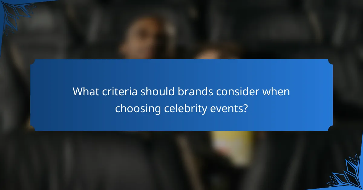 What criteria should brands consider when choosing celebrity events?