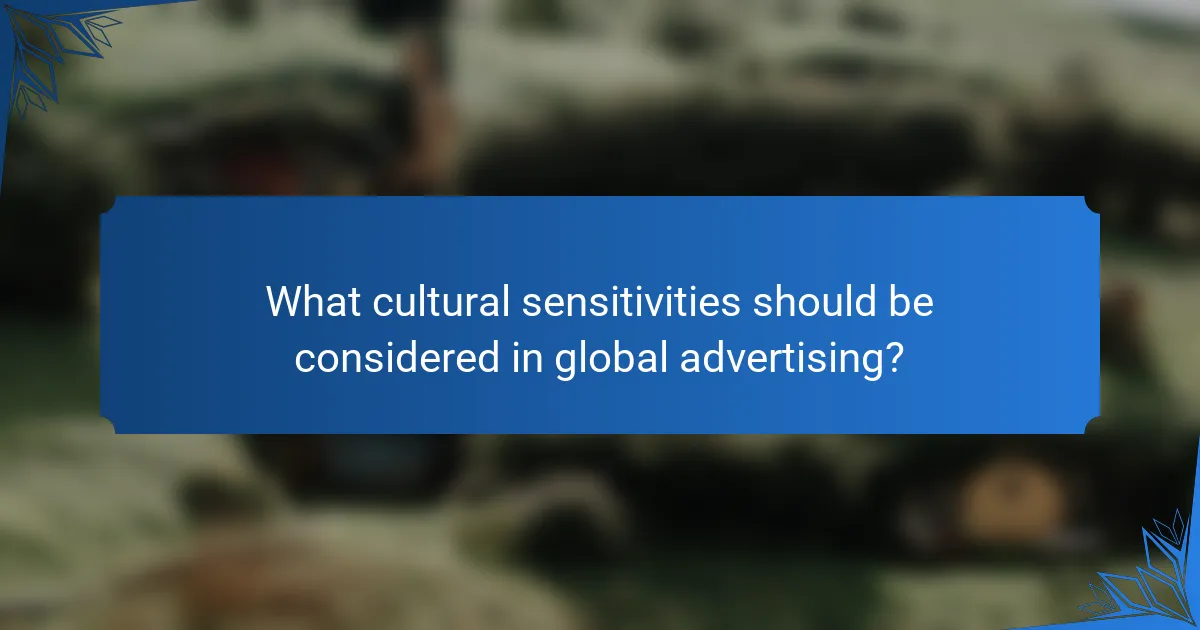 What cultural sensitivities should be considered in global advertising?