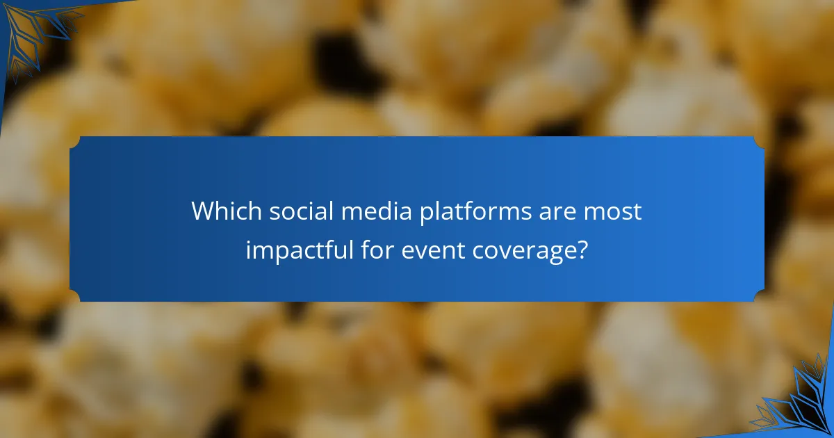 Which social media platforms are most impactful for event coverage?